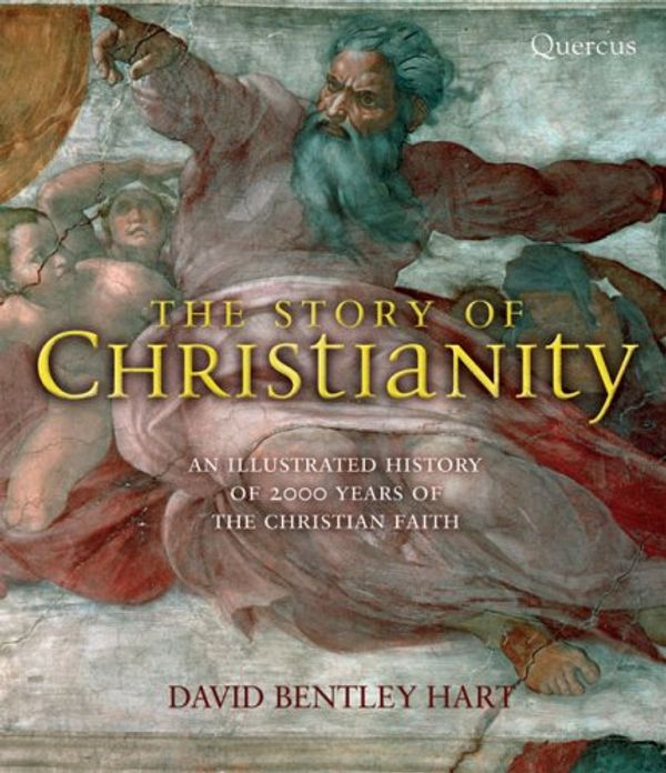 Cover Art for 9781847246356, The Story of Christianity by David Bentley Hart