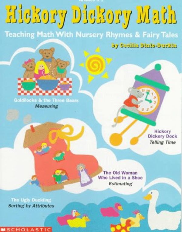 Cover Art for 0078073065417, Hickory Dickory Math: Teaching Math with Nursery Rhymes  &  Fairy Tales (Grades K-1) by Cecilia Dinio-Durkin