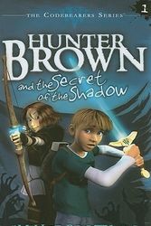 Cover Art for 9781593173289, Hunter Brown and the Secret of the Shadow by The Miller Brothers, Chris Miller, Allan Miller