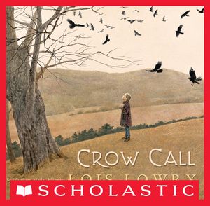 Cover Art for 9780545337625, Crow Call by Lois Lowry