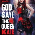 Cover Art for 9780356501437, God Save the Queen: Book 1 of the Immortal Empire by Kate Locke