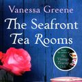 Cover Art for 9780751552232, The Seafront Tea Rooms by Vanessa Greene