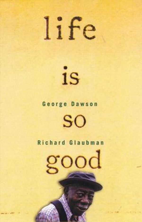 Cover Art for 9780732268107, Life is So Good by George Dawson, Richard Glaubman