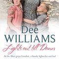 Cover Art for 9780755358915, Lights Out Till Dawn: A moving saga of a family s struggles in wartime London by Dee Williams