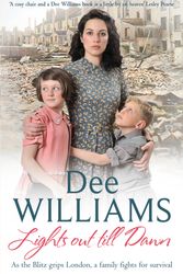 Cover Art for 9780755358915, Lights Out Till Dawn: A moving saga of a family s struggles in wartime London by Dee Williams