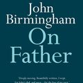 Cover Art for 9780733644306, On Father by John Birmingham