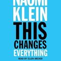 Cover Art for 9781442372917, This Changes Everything: Why Climate Change Requires Revolutionary Economic Change by Naomi Klein