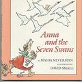 Cover Art for 9780688027551, Anna and the Seven Swans by Maida Silverman