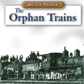 Cover Art for 9780756516352, The Orphan Trains by Alice K. Flanagan