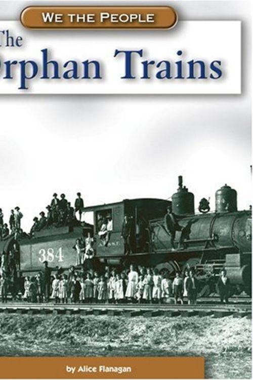 Cover Art for 9780756516352, The Orphan Trains by Alice K. Flanagan