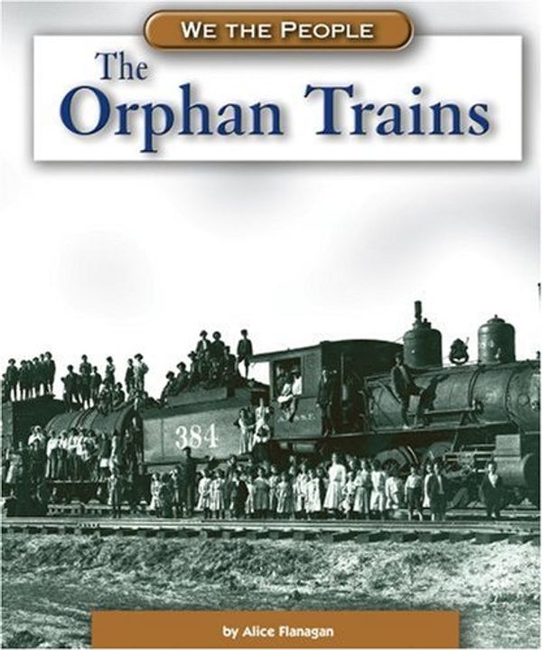 Cover Art for 9780756516352, The Orphan Trains by Alice K. Flanagan