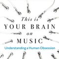 Cover Art for B07PPD6989, This is Your Brain on Music: Understanding a Human Obsession by Daniel J. Levitin