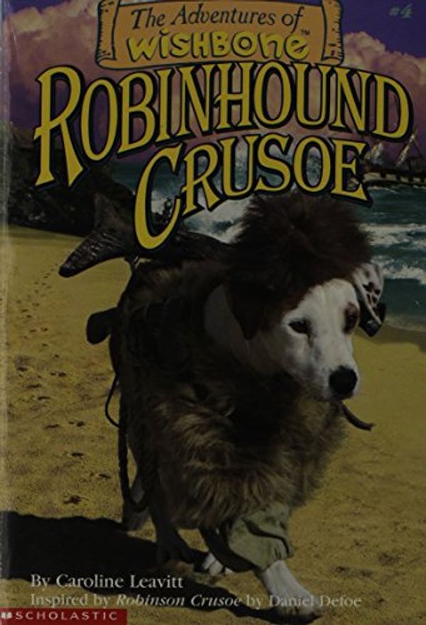 Cover Art for 9780590149297, Robinhound Crusoe by Caroline Leavitt