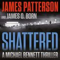 Cover Art for 9781668617038, Shattered: 14 by James Patterson, James O. Born