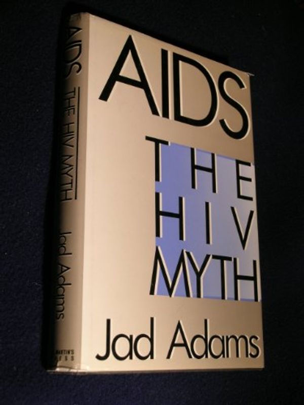 Cover Art for 9780312028596, AIDS: The HIV Myth by Jad Adams