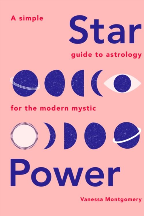 Cover Art for 9781787132245, Star Power: A Simple Guide to Astrology for the Modern Mystic by Vanessa Montgomery