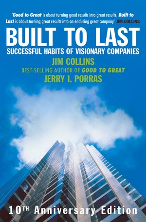 Cover Art for 9781844135844, Built To Last: Successful Habits of Visionary Companies by Jerry Porras, Jim Collins