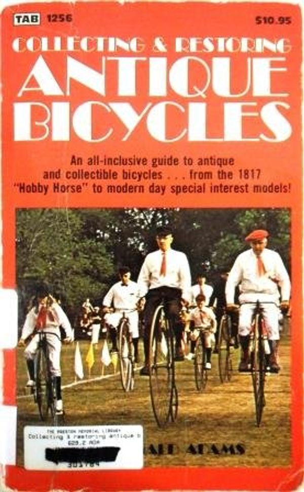 Cover Art for 9780830612567, Collecting and Restoring Antique Bicycles by G.Donald Adams