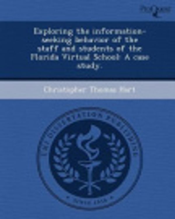 Cover Art for 9781243975355, Exploring the Information-Seeking Behavior of the Staff and Students of the Florida Virtual School by Christopher Thomas Hart