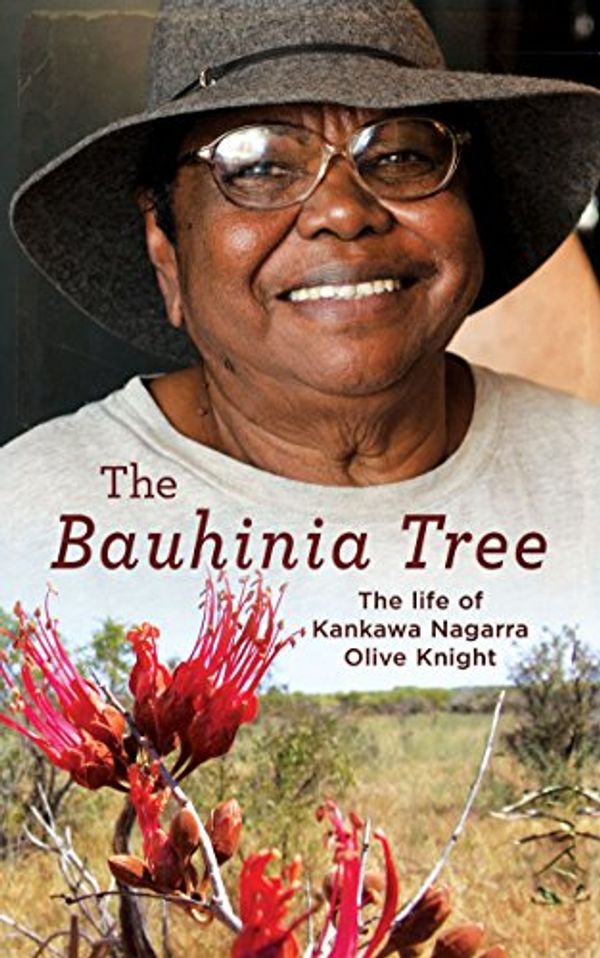 Cover Art for 9781742585093, The Bauhinia TreeThe Life of Kankawa Olive Knight by Kankawa Nagarra Olive Knight