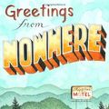 Cover Art for 9780374399375, Greetings from Nowhere by Barbara O'Connor