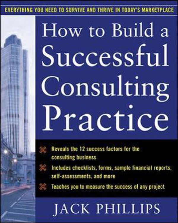 Cover Art for 9780071462297, How to Build a Successful Consulting Practice by Jack J. Phillips