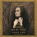Cover Art for 9781409158875, The Goddess and the Thief by Essie Fox