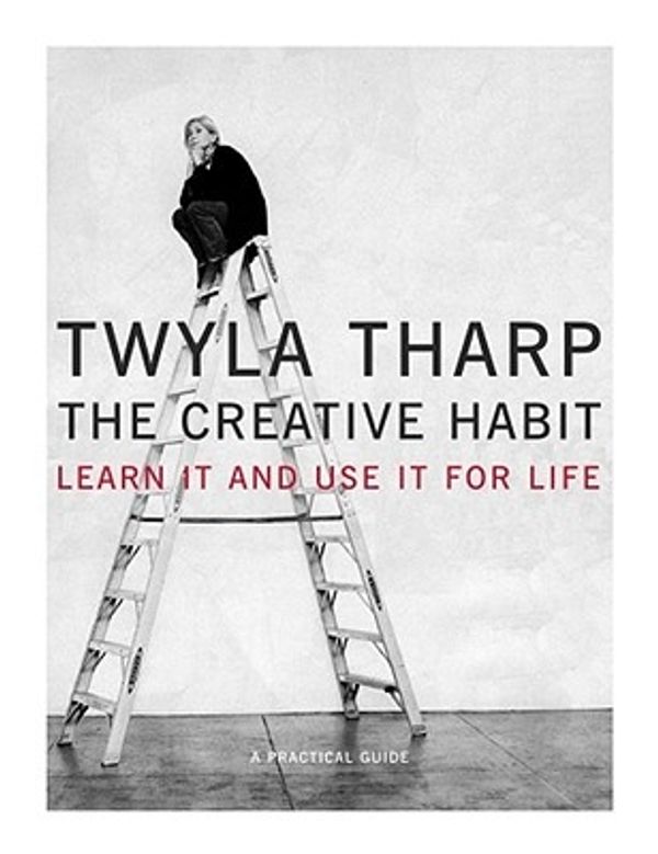 Cover Art for 9780743235266, The Creative Habit: Learn It and Use It for Life by Twyla Tharp