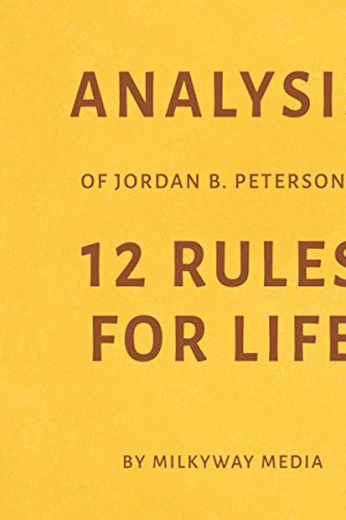 Cover Art for B07BLQ54L8, Analysis of Jordan B. Peterson’s 12 Rules for Life by Milkyway Media