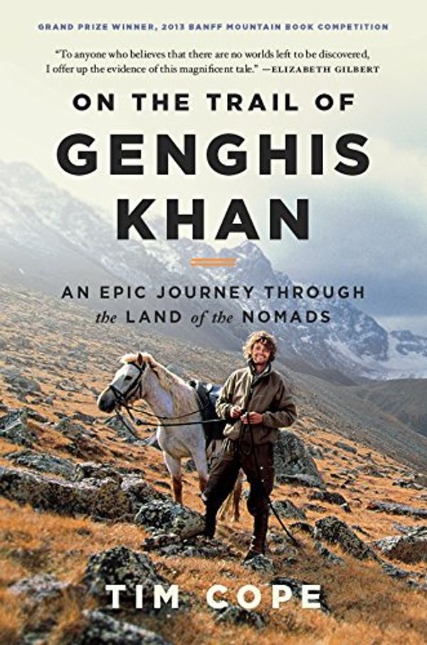 Cover Art for B00C2M4G6I, On the Trail of Genghis Khan: An Epic Journey Through the Land of the Nomads by Tim Cope