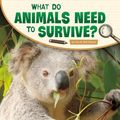 Cover Art for 9781977132604, What Do Animals Need to Survive? (Science Inquiry) by Lisa M Bolt Simons