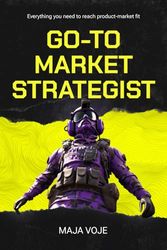 Cover Art for 9798863741048, Go-To-Market Strategist: Everything You Need to Reach Product-Market Fit by Voje, Maja