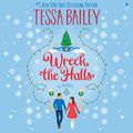 Cover Art for 9780063308329, Wreck the Halls by Tessa Bailey, Brooke Bloomingdale, Roger Wayne