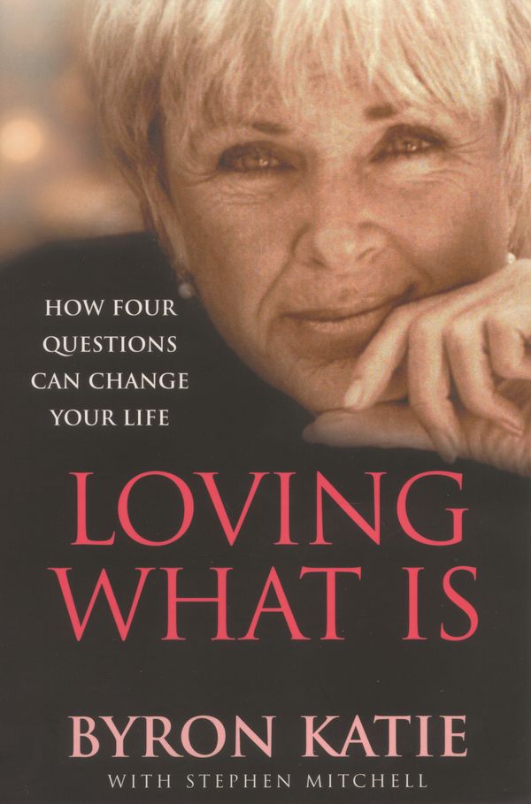 Cover Art for 9780712629300, Loving What Is by Byron Katie, Stephen Mitchell