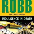 Cover Art for B00VYOE4JO, [Indulgence in Death] (By: J D Robb) [published: March, 2011] by J D. Robb