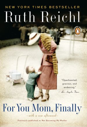 Cover Art for 9780143117346, For You, Mom. Finally. by Ruth Reichl