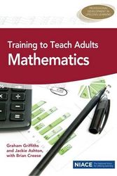Cover Art for 9781862018464, Training to Teach Adults Mathematics by Graham Griffiths