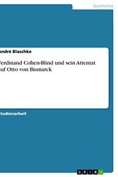 Cover Art for 9783640617814, Ferdinand Cohen-Blind Und Sein Attentat Auf Otto Von Bismarck by André Blaschke