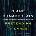 Cover Art for 9781250105011, Pretending to Dance by Diane Chamberlain