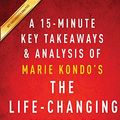 Cover Art for 9781944195045, The Life-Changing Magic of Tidying UpBy Marie Kondo - A 15-Minute Key Takeaways & An... by Instaread