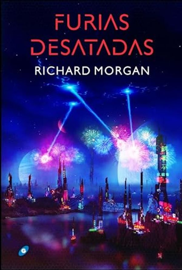 Cover Art for 9788418701276, Furias desatadas by Richard Morgan