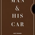 Cover Art for 9781579658922, A Man & His Car: Iconic Cars and Stories from the Men Who Love Them by Matt Hranek