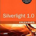Cover Art for 9780132714525, Silverlight 1.0 Unleashed by Adam Nathan