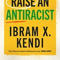 Cover Art for B09SH93B8N, How to Raise an Antiracist by Ibram X. Kendi