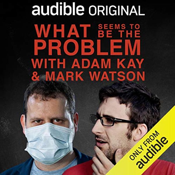 Cover Art for B07VMNPK73, What Seems to Be the Problem with Adam Kay and Mark Watson: In Support of The Lullaby Trust by Adam Kay, Mark Watson