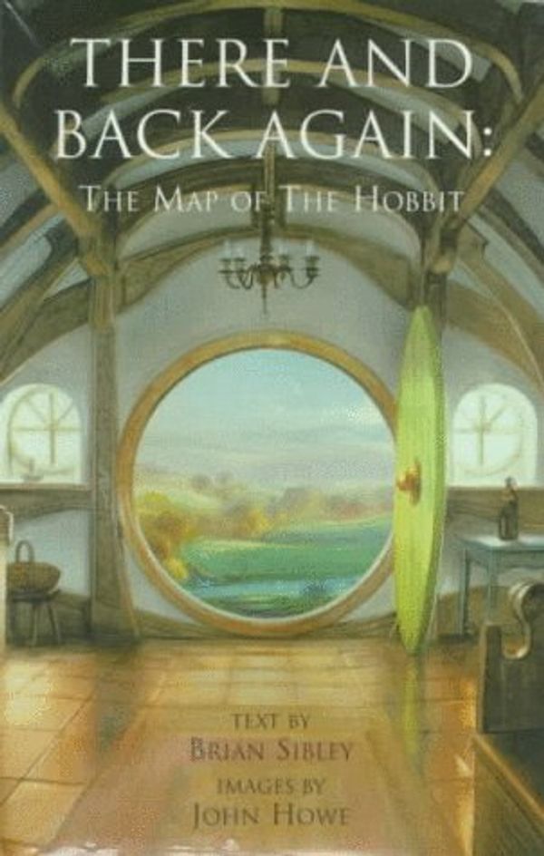 Cover Art for 9780061055133, There and Back Again: The Map of the Hobbit by Brian Sibley