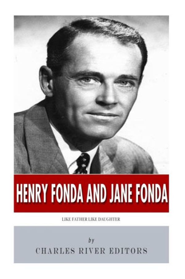 Cover Art for 9781496172181, Henry Fonda and Jane Fonda by Charles River Editors