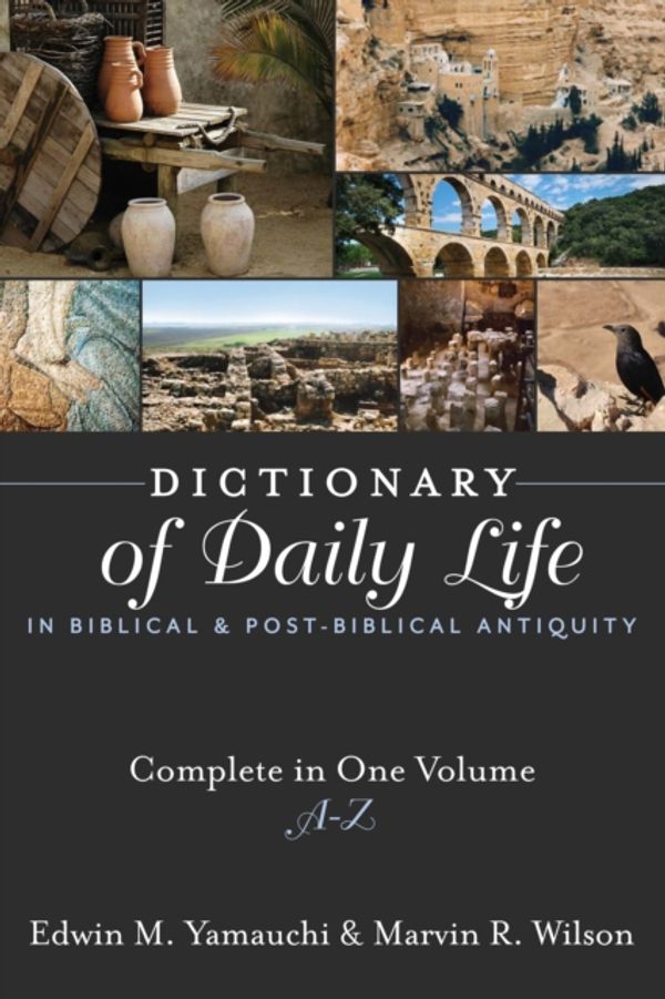 Cover Art for 9781619701458, Dictionary of Daily Life in Biblical and Post-Biblical Antiquity: A-Z by Edwin M. Yamauchi