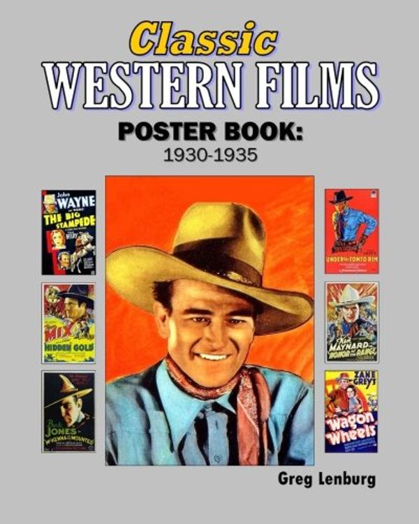 Cover Art for 9781511619394, Classic Westerns Films Poster Book: 1930-1935: Starring Buck Jones, Hoot Gibson, , Buck Jones, Ken Maynard, Tim McCoy, Tom Mix, John Wayne and more. by Greg Lenburg