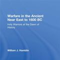 Cover Art for 9781134520626, Warfare in the Ancient Near East to 1600 BC by William J. Hamblin